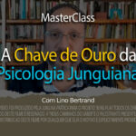 MASTERCLASS – A CHAVE DE OURO DA PSICOLOGIA JUNGUIANA – MANUAL PRÁTICO